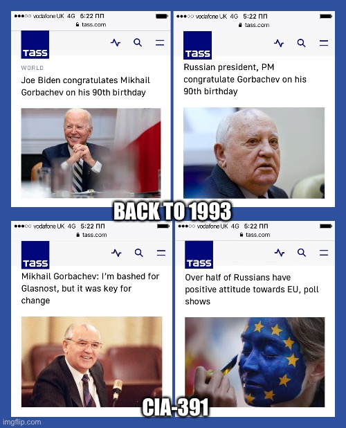 Gorbachev celebrates his 90th today | BACK TO 1993; CIA-391 | image tagged in joe biden,cia,european union,russia,man of steel,007 | made w/ Imgflip meme maker