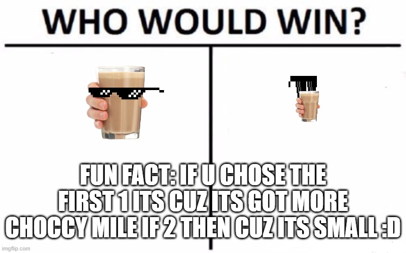 HMMMMMMMMMM | FUN FACT: IF U CHOSE THE FIRST 1 ITS CUZ ITS GOT MORE CHOCCY MILE IF 2 THEN CUZ ITS SMALL :D | image tagged in memes,who would win,iwillwin,1or2,funny memes,fun | made w/ Imgflip meme maker