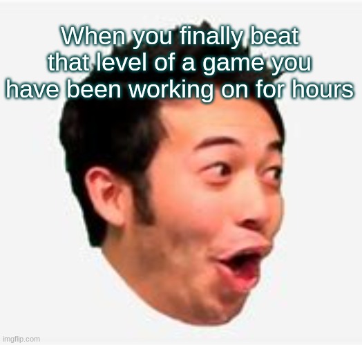 Pog | When you finally beat that level of a game you have been working on for hours | image tagged in pogchamp | made w/ Imgflip meme maker