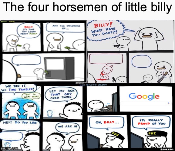I know the quality is terrible but it’s all I could find | The four horsemen of little billy | image tagged in memes,blank comic panel 2x2,funny,gifs,dogs,if you are reading this then upvote | made w/ Imgflip meme maker