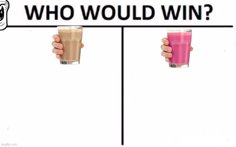 Choccy milk vs stawbby milk | image tagged in memes,who would win | made w/ Imgflip meme maker