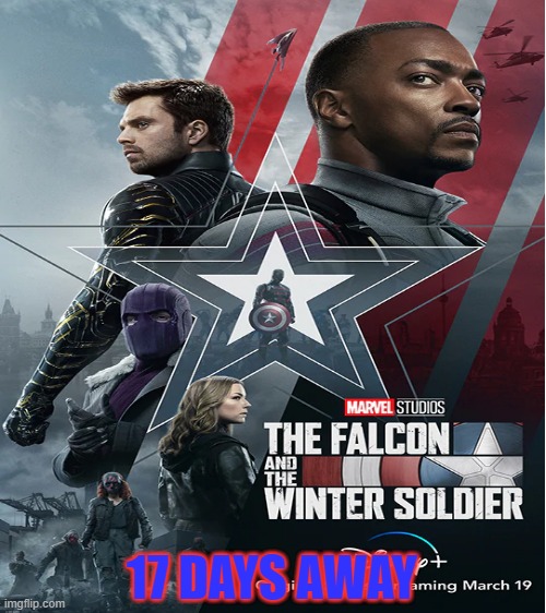 only 17 days until the next obsession...(MOD NOTE: YES!!!!!!!!) | 17 DAYS AWAY | image tagged in blank white template,falcon,winter soldier,marvel | made w/ Imgflip meme maker