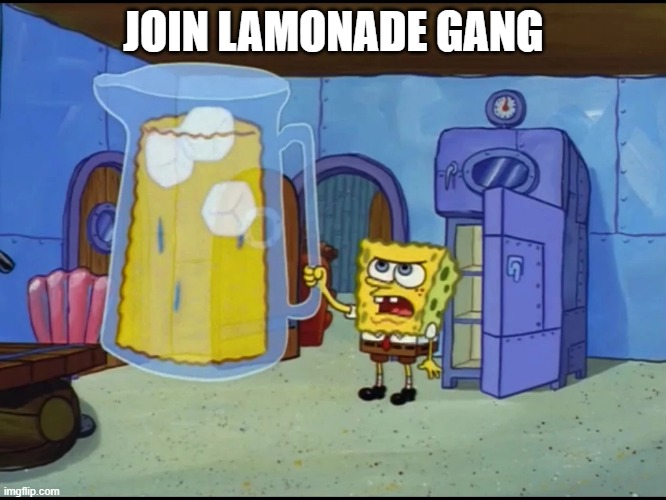 Lamonade gonna challenge Choccy Milk and Straby Milk | JOIN LAMONADE GANG | image tagged in extreme thirst,choccy milk,straby milk,lamonade | made w/ Imgflip meme maker