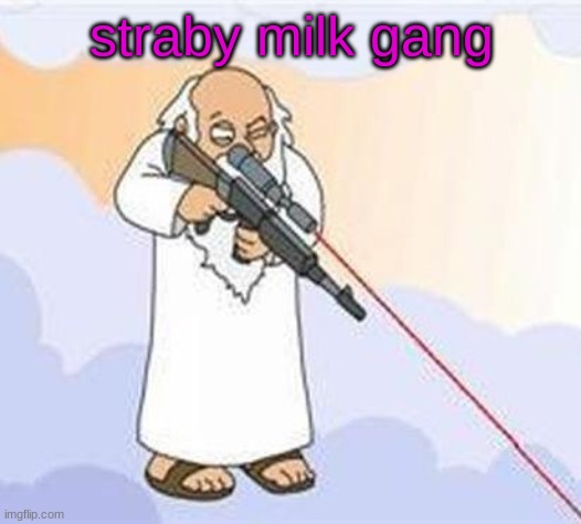 god sniper family guy | straby milk gang | image tagged in god sniper family guy | made w/ Imgflip meme maker