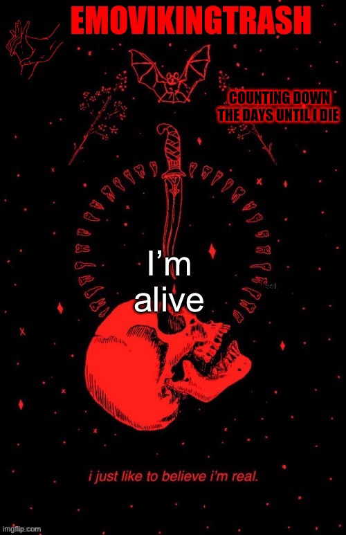Emo announce | I’m alive; Sadly | image tagged in emo announce | made w/ Imgflip meme maker