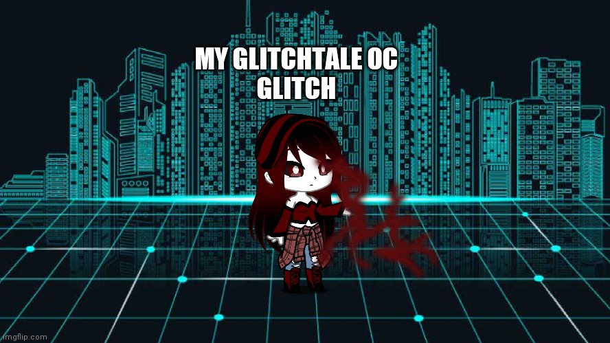 .-. | MY GLITCHTALE OC
GLITCH | made w/ Imgflip meme maker