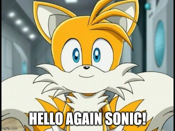 HELLO AGAIN SONIC! | made w/ Imgflip meme maker