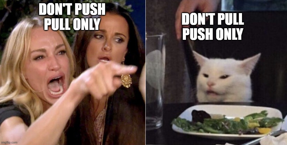 Karens | DON'T PUSH
PULL ONLY DON'T PULL
PUSH ONLY | image tagged in karens | made w/ Imgflip meme maker