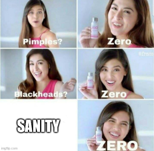 Pimples, Zero! | SANITY | image tagged in pimples zero | made w/ Imgflip meme maker