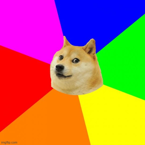 Advice Doge Meme | image tagged in memes,advice doge | made w/ Imgflip meme maker