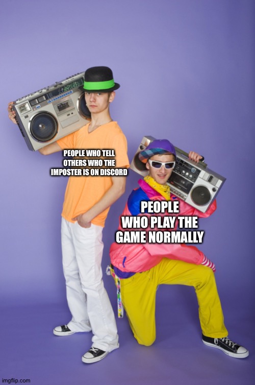 Among Us meme | PEOPLE WHO TELL OTHERS WHO THE IMPOSTER IS ON DISCORD; PEOPLE WHO PLAY THE GAME NORMALLY | image tagged in lame kid vs cool kid | made w/ Imgflip meme maker