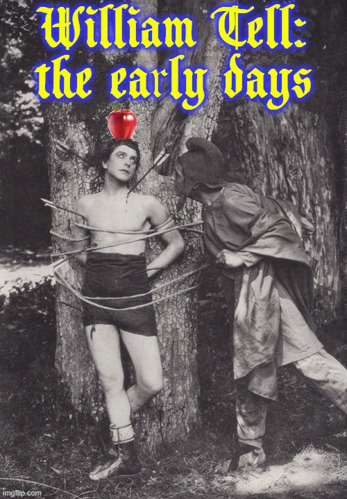 "It was only a distant cousin." —William Tell | William Tell: the early days | image tagged in vince vance,apple,memes,bow and arrow,william tell,overture | made w/ Imgflip meme maker