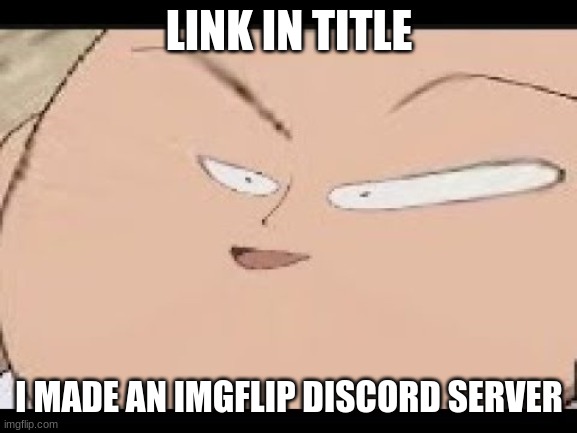 https://discord.gg/qaHVqYfn8g | LINK IN TITLE; I MADE AN IMGFLIP DISCORD SERVER | image tagged in eeeeeeeeeeeeeeeeee | made w/ Imgflip meme maker