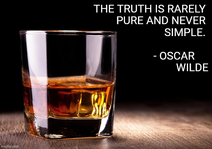pocket food | THE TRUTH IS RARELY 
PURE AND NEVER 
SIMPLE. 

 
- OSCAR     
       WILDE | image tagged in whiskey,banksy | made w/ Imgflip meme maker
