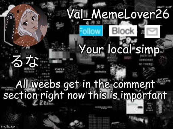 h e l o | All weebs get in the comment section right now this is important | made w/ Imgflip meme maker