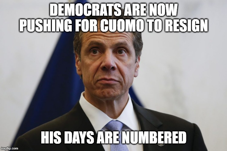 New York will be freed | DEMOCRATS ARE NOW PUSHING FOR CUOMO TO RESIGN; HIS DAYS ARE NUMBERED | image tagged in andrew cuomo,new york | made w/ Imgflip meme maker