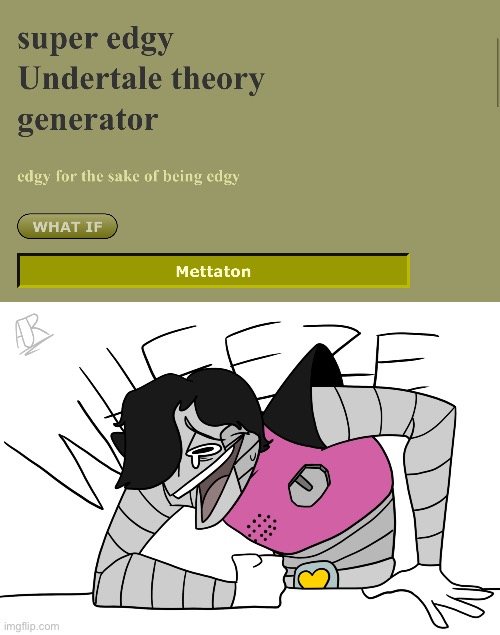 The best theory personally | image tagged in mettaton wheeze | made w/ Imgflip meme maker