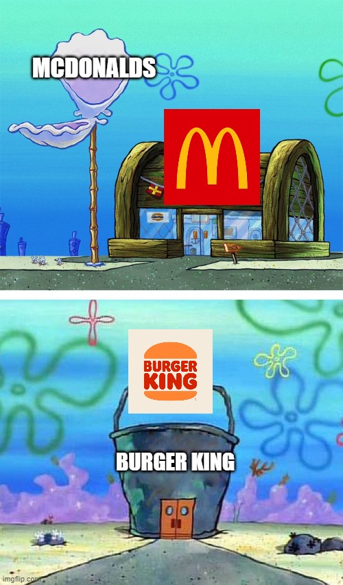 Mcdonalds vs Burger king | MCDONALDS; BURGER KING | image tagged in memes,krusty krab vs chum bucket blank,mcdonalds,burger king | made w/ Imgflip meme maker