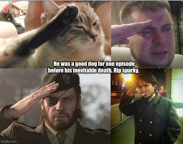 Ozon's Salute | He was a good dog for one episode before his inevitable death. Rip sparky. | image tagged in ozon's salute | made w/ Imgflip meme maker
