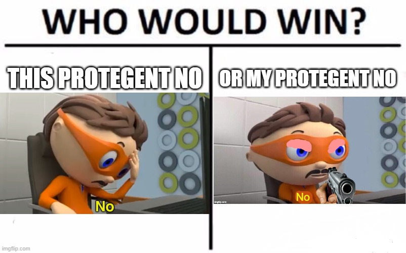 Who Would Win? Meme | THIS PROTEGENT NO; OR MY PROTEGENT NO | image tagged in memes,who would win | made w/ Imgflip meme maker