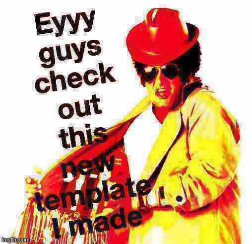 Eyyy guys check out this new template I made deep-fried | image tagged in eyyy guys check out this new template i made deep-fried | made w/ Imgflip meme maker
