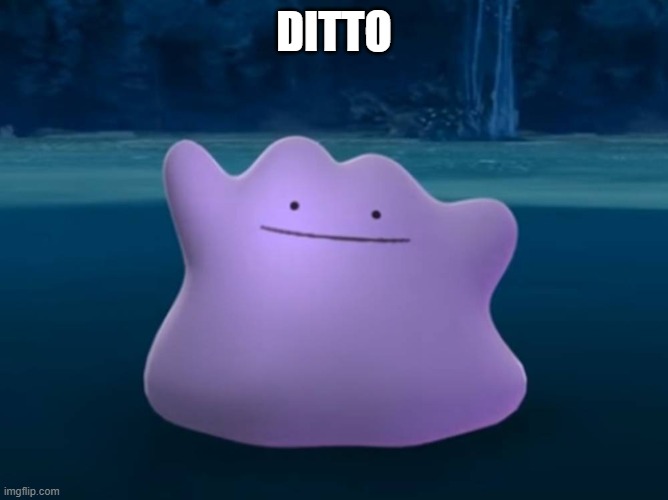 Scumbag ditto | DITTO | image tagged in scumbag ditto | made w/ Imgflip meme maker