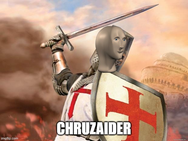 crusader | CHRUZAIDER | image tagged in crusader | made w/ Imgflip meme maker