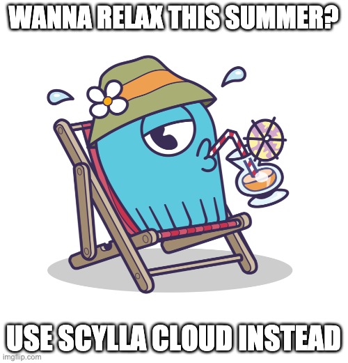 Wanna relax this summer? | WANNA RELAX THIS SUMMER? USE SCYLLA CLOUD INSTEAD | image tagged in scylla monster vacation | made w/ Imgflip meme maker