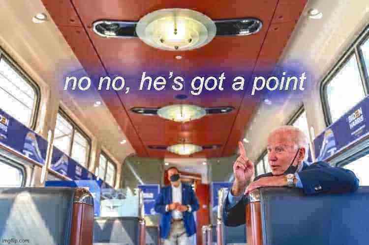 High Quality Biden train no no he’s got a point deep-fried 1 Blank Meme Template