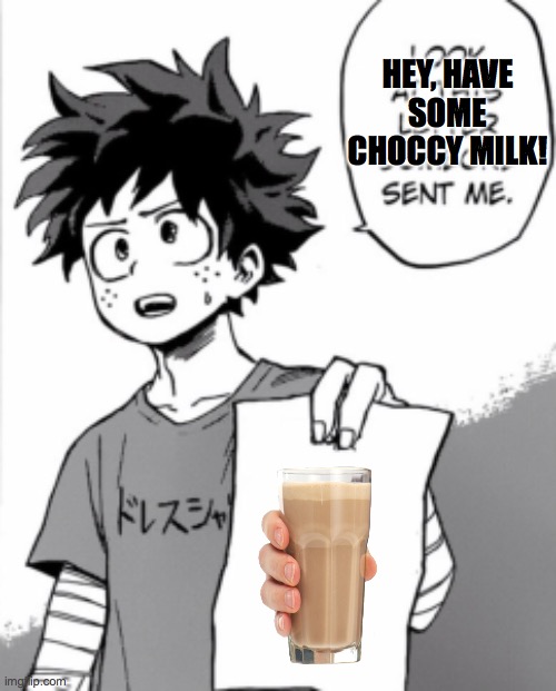 Choccy milk from deku. | HEY, HAVE SOME CHOCCY MILK! | image tagged in deku letter | made w/ Imgflip meme maker