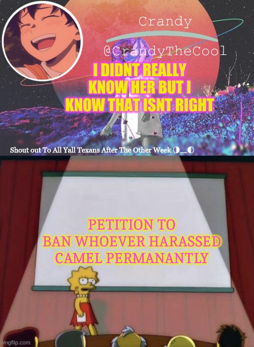 I DIDNT REALLY KNOW HER BUT I KNOW THAT ISNT RIGHT; PETITION TO BAN WHOEVER HARASSED CAMEL PERMANANTLY | image tagged in ctc annoucment,lisa petition meme | made w/ Imgflip meme maker