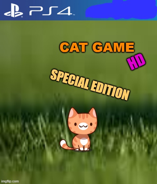 CAT GAME; HD; SPECIAL EDITION | made w/ Imgflip meme maker