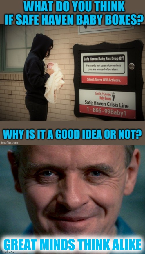 GREAT MINDS THINK ALIKE | image tagged in hannibal,baby,box,cannibalism,abortion,children | made w/ Imgflip meme maker