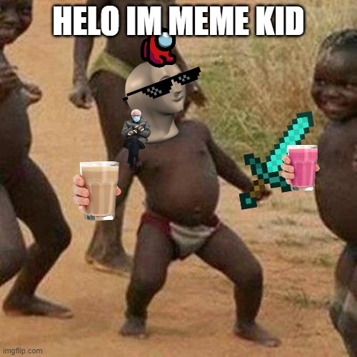 Third World Success Kid Meme | HELO IM MEME KID | image tagged in memes,third world success kid | made w/ Imgflip meme maker