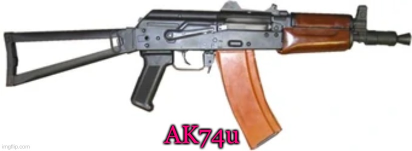  AK74u | made w/ Imgflip meme maker