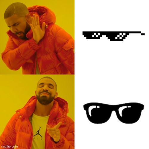 new meme glasses | image tagged in memes,drake hotline bling | made w/ Imgflip meme maker