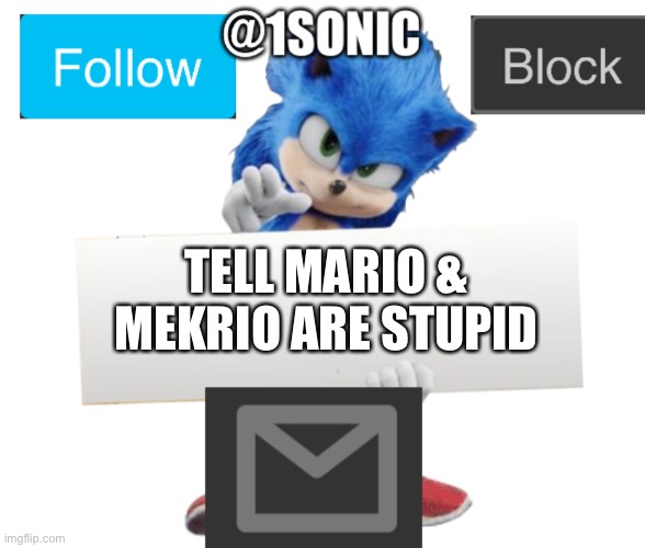 ITS MINE! | TELL MARIO & MEKRIO ARE STUPID | image tagged in its mine | made w/ Imgflip meme maker