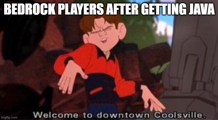 Welcome to Downtown Coolsville | BEDROCK PLAYERS AFTER GETTING JAVA | image tagged in welcome to downtown coolsville,memes | made w/ Imgflip meme maker