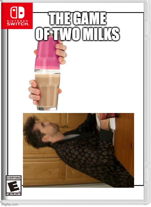 I don't know | THE GAME OF TWO MILKS | image tagged in funny,nintendo,nintendo switch | made w/ Imgflip meme maker