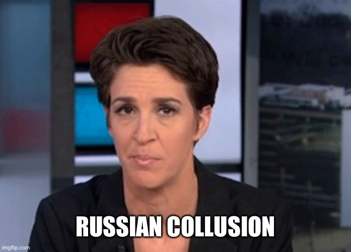 Rachel Maddow  | RUSSIAN COLLUSION | image tagged in rachel maddow | made w/ Imgflip meme maker