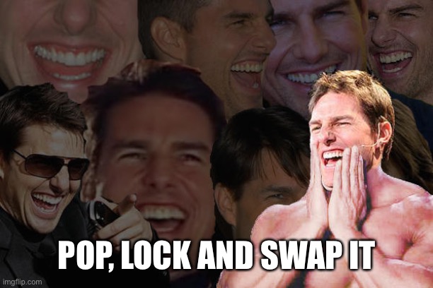 Omg just laughing my a$$ off | POP, LOCK AND SWAP IT | image tagged in laughing tom cruise | made w/ Imgflip meme maker