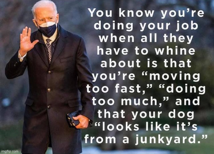 Vague and snarky attacks are met with equally vague and snarky defenses | image tagged in joe biden doing job | made w/ Imgflip meme maker