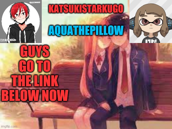 KatsukiStarkugoXAquathepillow | GUYS
GO TO THE LINK BELOW NOW | image tagged in katsukistarkugoxaquathepillow | made w/ Imgflip meme maker