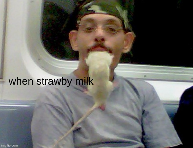 when strawby milk | image tagged in strawby milk gang,strawby milk,milk,choccy milk | made w/ Imgflip meme maker