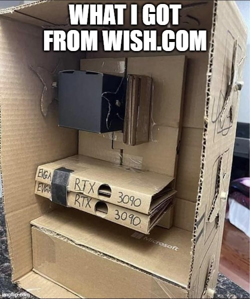 What I ordered... | WHAT I GOT FROM WISH.COM | image tagged in cardboard computer | made w/ Imgflip meme maker