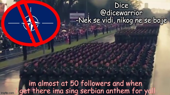 announcement 4 | im almost at 50 followers and when i get there ima sing serbian anthem for yall | image tagged in announcement 4 | made w/ Imgflip meme maker