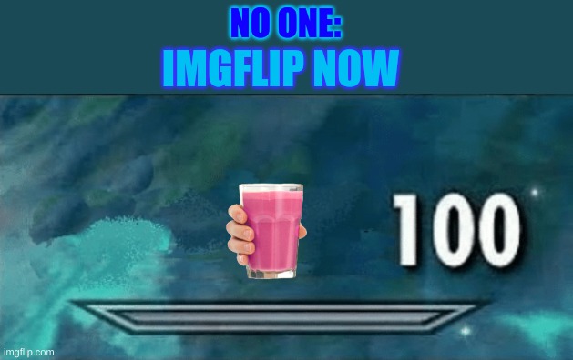What's wrong with Imgflip and strawberry milk... | NO ONE:; IMGFLIP NOW | image tagged in skyrim skill meme,memes,funny,fun,funny memes,imgflip | made w/ Imgflip meme maker