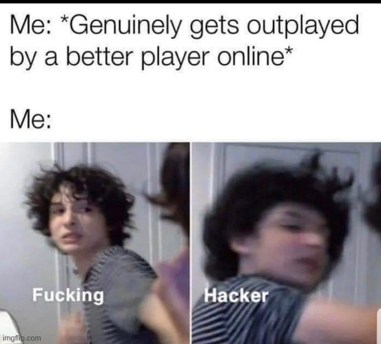 hacks | image tagged in hacks,meme | made w/ Imgflip meme maker