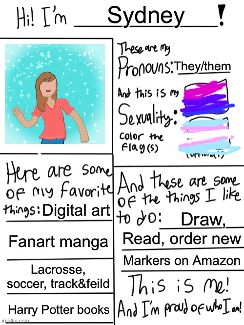 Lgbtq stream account profile | Sydney; They/them; Digital art; Draw, Fanart manga; Read, order new; Markers on Amazon; Lacrosse, soccer, track&feild; Harry Potter books | image tagged in lgbtq stream account profile | made w/ Imgflip meme maker