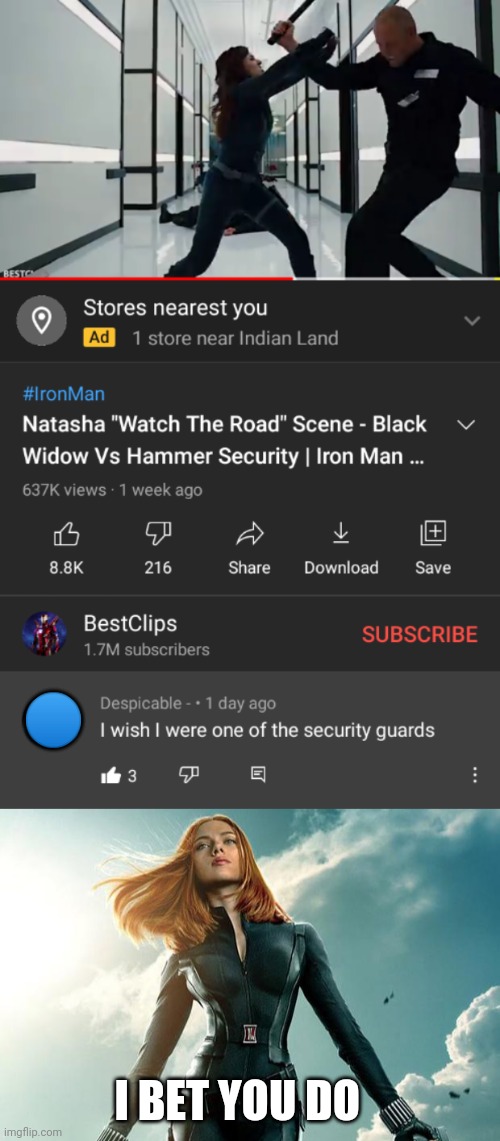 🔵; I BET YOU DO | image tagged in black widow,memes,cursed comments,security guard | made w/ Imgflip meme maker